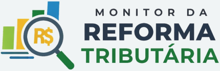 Monitor da Reforma Tributária